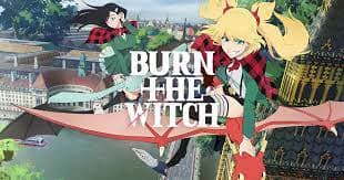 Character List of “BURN THE WITCH”! Who are the Characters, Dragons, and their Anime Voice Actors?